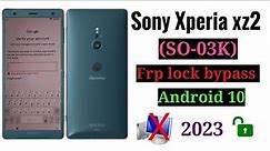 All sony xperia frp bypass android 10 / Sony Xperia XZ2 (so-03k) frp Lock bypass,without Pc *2023