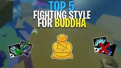 TOP 5 BEST Fighting Style For Buddha Users In Blox Fruits
