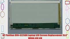 HP Pavilion DV6-3225DX Laptop LCD Screen Replacement 15.6 WXGA LED LED