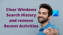 Clear Windows Search History and remove Recent Activities