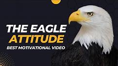 The Eagle Attitude (Mindset) - Most Powerful Motivational Story