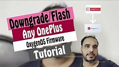 How to Downgrade or Flash any Oneplus OxygenOS Firmware with MSM Tool