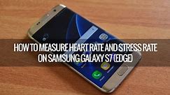 How to Measure Heart Rate, Stress Level and SpO2 Using Samsung Galaxy S7 Edge