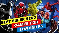 Top 13 Best Super Hero Games For Low End Pc | Best Super Hero Games For 4Gb Ram Pc |