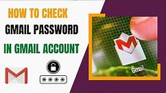 How to Check Gmail password in Gmail Account | How to View My Gmail Password While I’m Logged in