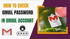 How to Check Gmail password in Gmail Account | How to View My Gmail Password While I’m Logged in