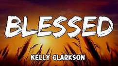 Blessed Lyrics by Kelly Clarkson