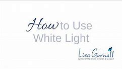 How to Use White Light
