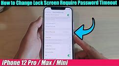 iPhone 12/12 Pro: How to Change Lock Screen Require Password Timeout