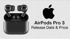 Apple AirPods Pro 3 Release Date and Price – What to Expect ?