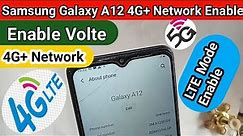 Samsung galaxy A12 VoLTE and 4G+ network Enable