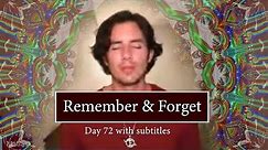 Day 72 Remember & Forget -Matias De Stefano - with subtitles