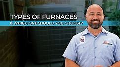 Types of Furnace & Which One Should You Choose?