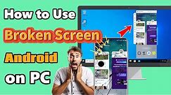 How to Use Broken Screen Android on PC