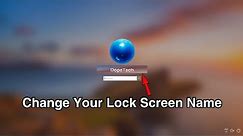 How to Change the Username on windows 10 login/lock screen.