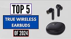 Best Wireless Earbuds of 2024 [choose the right wireless earbuds for you]