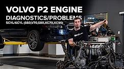 Volvo P2 Engine Diagnostics (S80, S60, V70, XC70, XC90) - Overview, Failures, Symptoms, And More