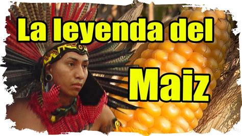La Leyenda Del Maiz Leyendas De México Youtube