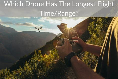 drone  longest flight time drone   longest range february