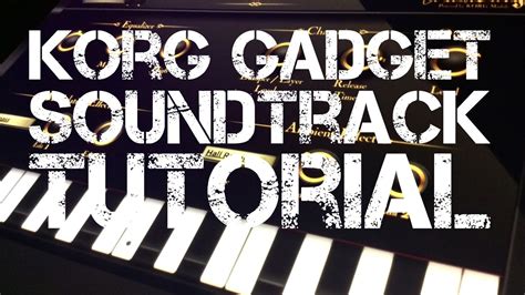 Korg Gadget Synthology Ivory Grand Piano Salzburg Soundtrack Tutorial