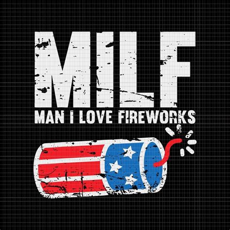 Mens Milf Man I Love Fireworks Svg Mens Milf Man I Love Fireworks 4th