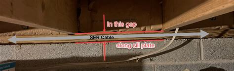 electrical     run ser cable  gap created  sill plate