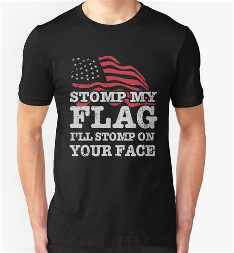 stomp my flag i ll stomp on your face tshirts and hoodies by benlegends