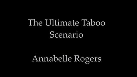 annabelle rogers taboo the ultimate taboo scenario