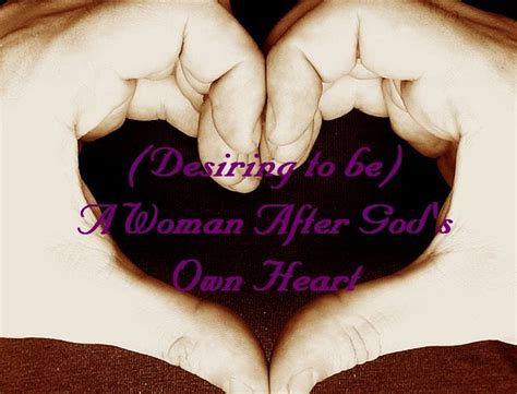 desiring to be a woman after god s own heart