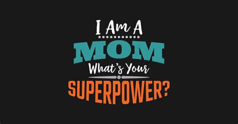 i am a mom what s your superpower im a mom whats your superpower