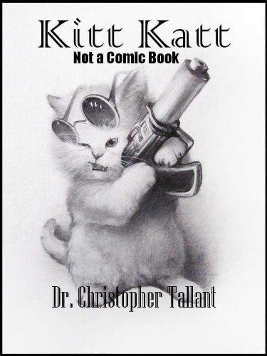 Kitt Katt Not A Comic Book The Adventures Of Kitt Katt 1 Ebook