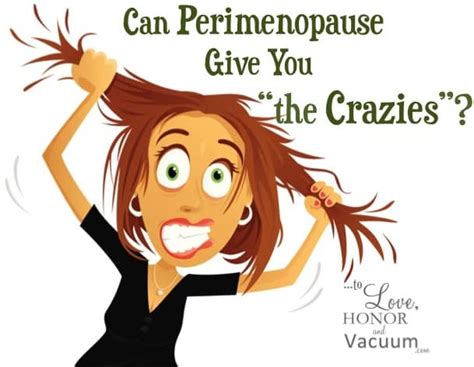 can perimenopause give you the crazies handling the emotions