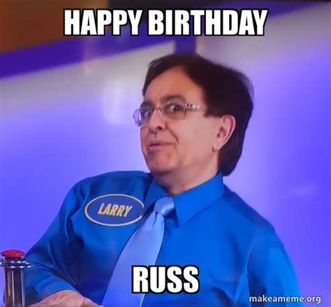 happy birthday russ   meme