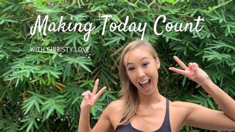 Making Today Count 💗 Christy Love 💗 Youtube