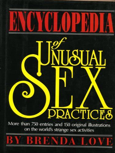 encyclopedia unusual sex practices by love brenda abebooks