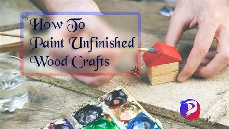 paint unfinished wood crafts ultimate guide pro tips paint