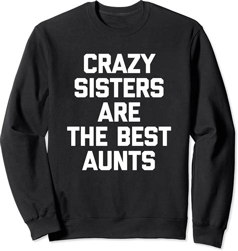 crazy sisters make the best aunts t shirt funny cute aunt