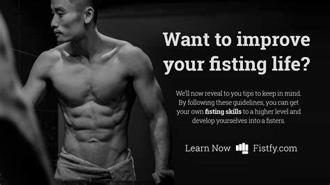 Develop Your Fisting Skills Want To Improve Your Fisting Life Here