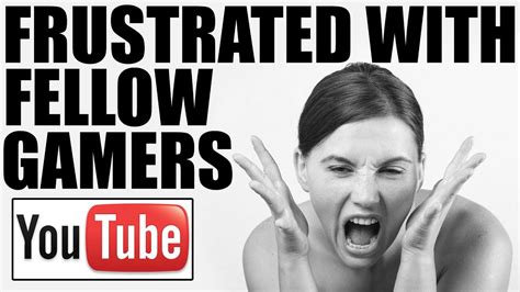 angry with gamers youtube