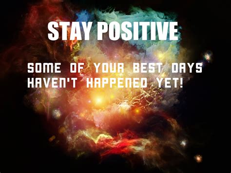 stay positive     days havent happened
