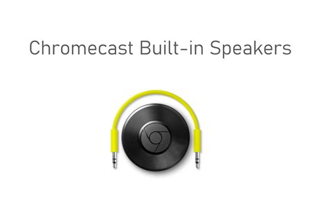 chromecast built  speakers  chromecast apps tips