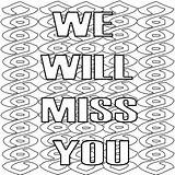 Pages Miss Coloring Will Print Colouring Goodbye Template Freecoloring Missed Sorry sketch template