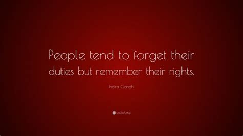 Indira Gandhi Quote “people Tend To Forget Their Duties But Remember