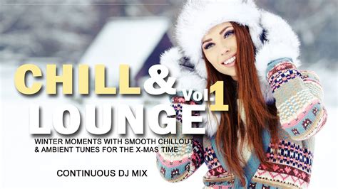 chill and lounge vol 1 winter moments with smooth chillout and ambient