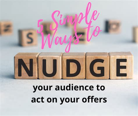 5 Simple Ways To Nudge Your Audience