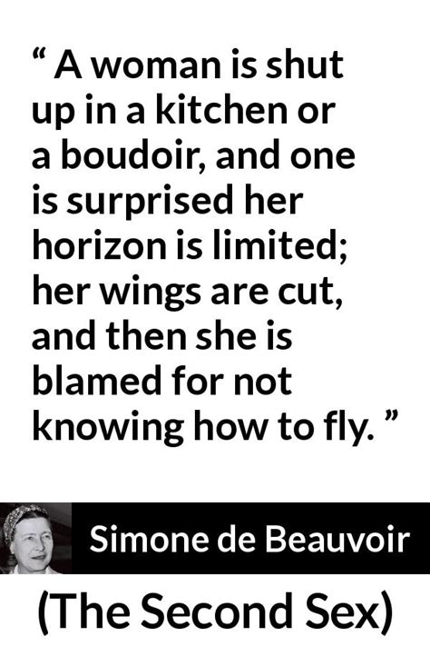 simone de beauvoir “a woman is shut up in a kitchen or a boudoir ”