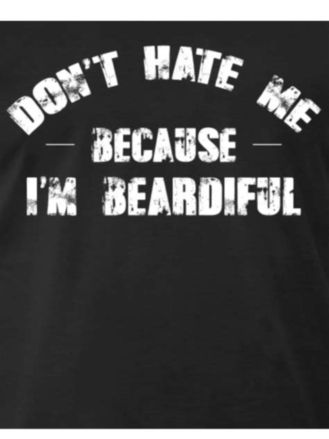 t shirt don t hate me because i m beardiful t shirt 3xl ebay