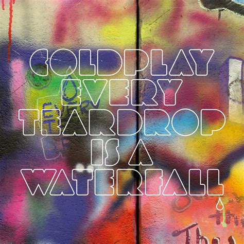 Venerdì La Nuova Canzone Dei Coldplay Every Teardrop Is A Waterfall