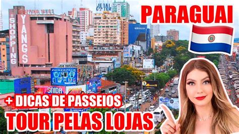 paraguai  cidade del leste dicas  sua viagem youtube
