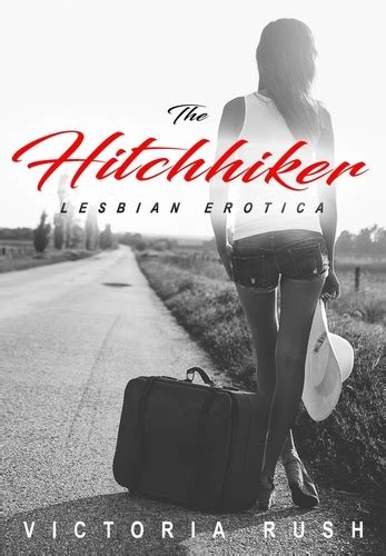 The Hitchhiker Lesbian Erotica Lesbian De Victoria Rush Epub